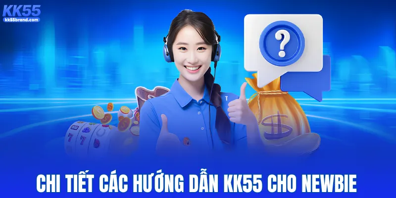 Chi tiết các hướng dẫn KK55 cho newbie