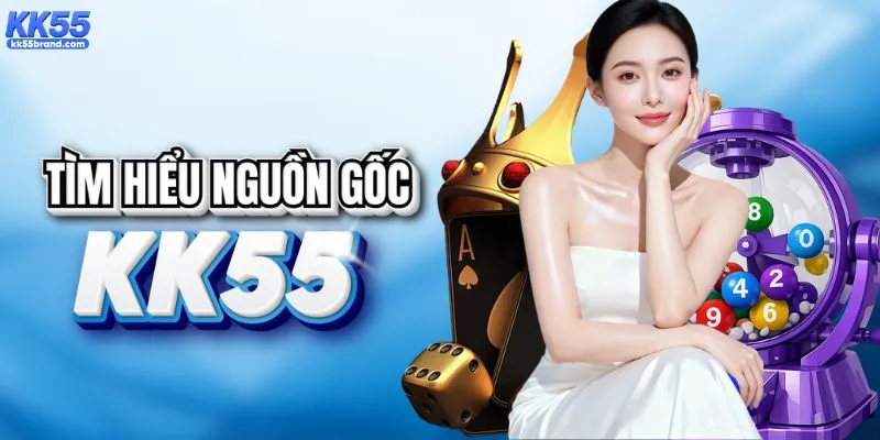 Nguồn gốc xuất xứ của KK55