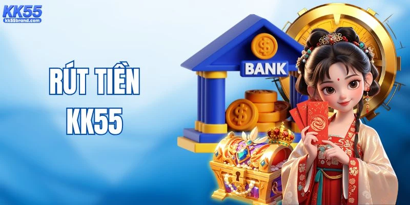 Rút Tiền KK55 - Cách Nhận Thưởng Nhanh Chóng Về Ví