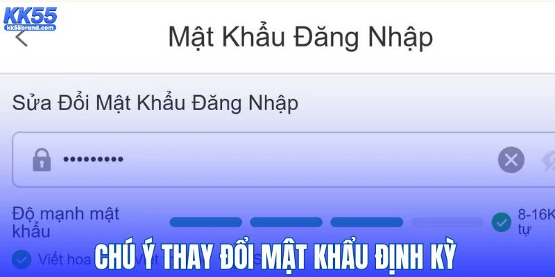 Thay đổi mật khẩu định kỳ để đảm bảo tài khoản được an toàn