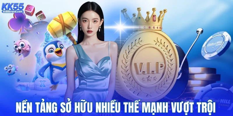 Thế mạnh vượt trội mà nền tảng sở hữu