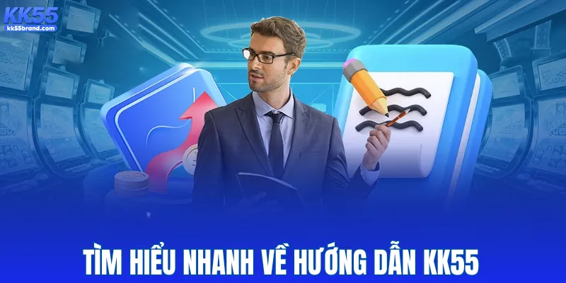 Tìm hiểu nhanh về hướng dẫn KK55