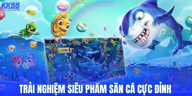 Trải nghiệm những siêu phẩm săn cá cực đỉnh