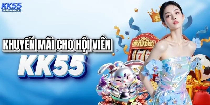 Ưu đãi KK55 dành cho hội viên mới tham gia